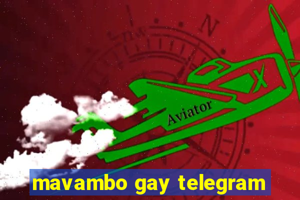 mavambo gay telegram