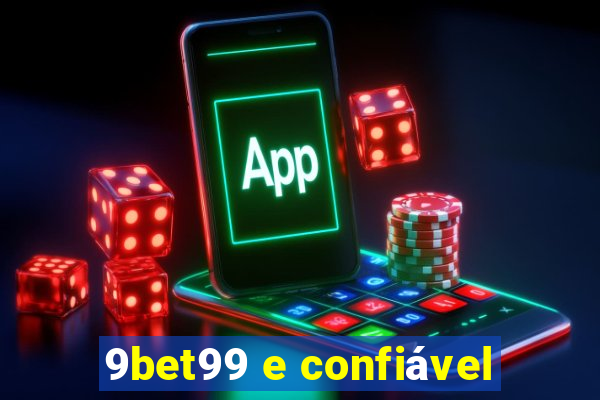 9bet99 e confiável