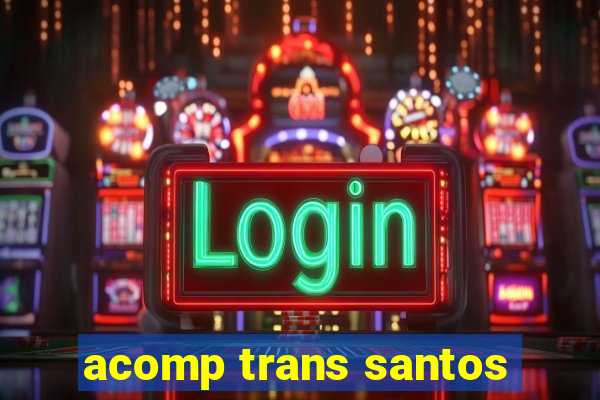 acomp trans santos