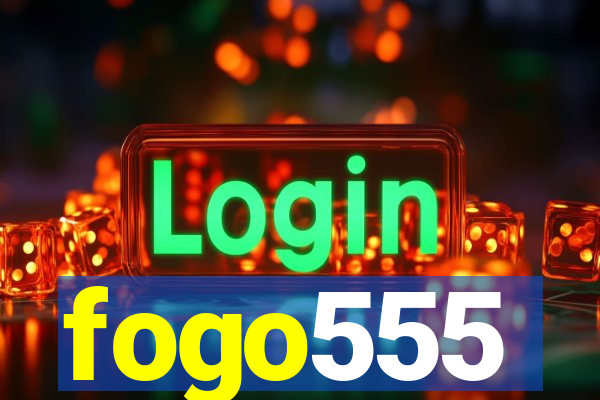 fogo555