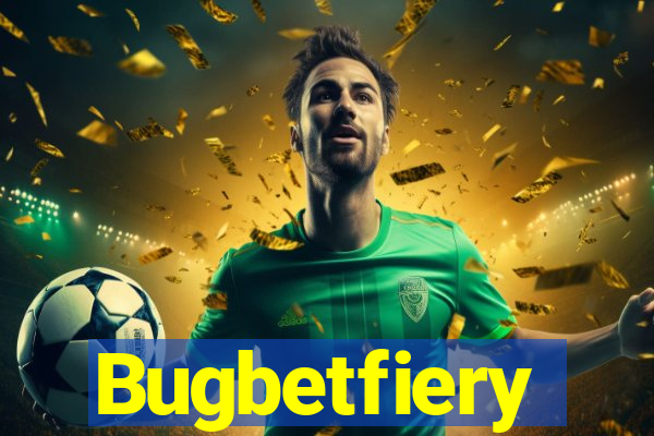 Bugbetfiery