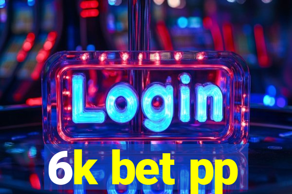 6k bet pp