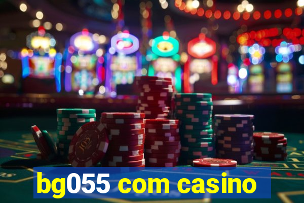 bg055 com casino