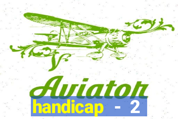 handicap - 2 resultado final