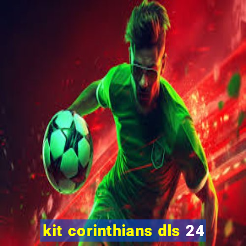 kit corinthians dls 24