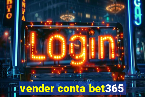 vender conta bet365