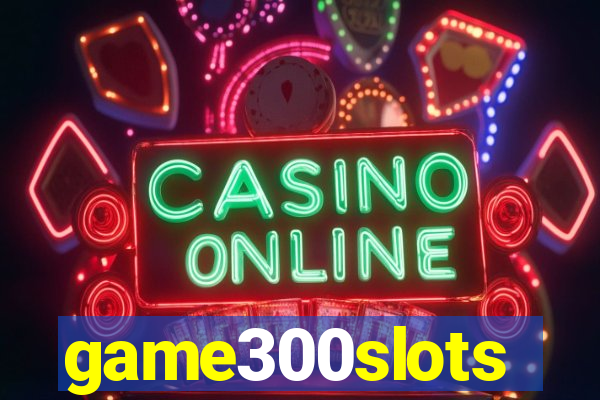 game300slots