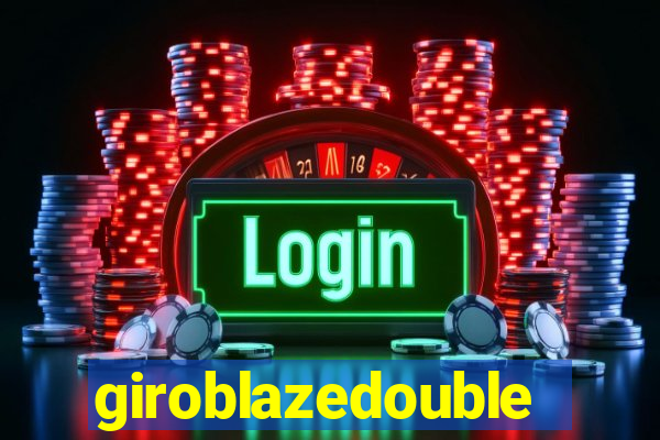 giroblazedouble