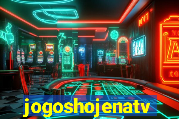 jogoshojenatv