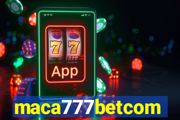 maca777betcom