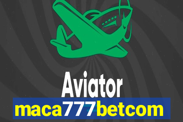 maca777betcom