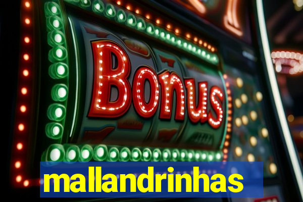 mallandrinhas