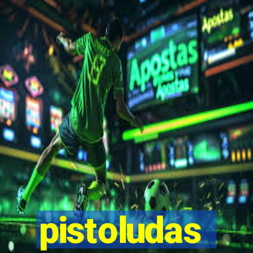 pistoludas