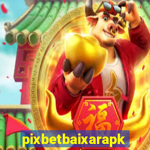 pixbetbaixarapk