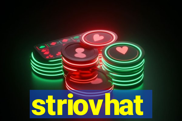 striovhat