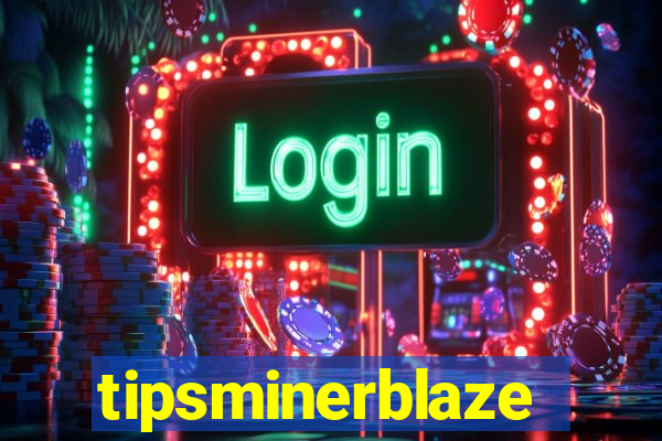 tipsminerblaze