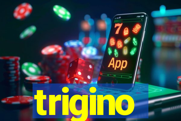 trigino