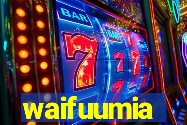 waifuumia