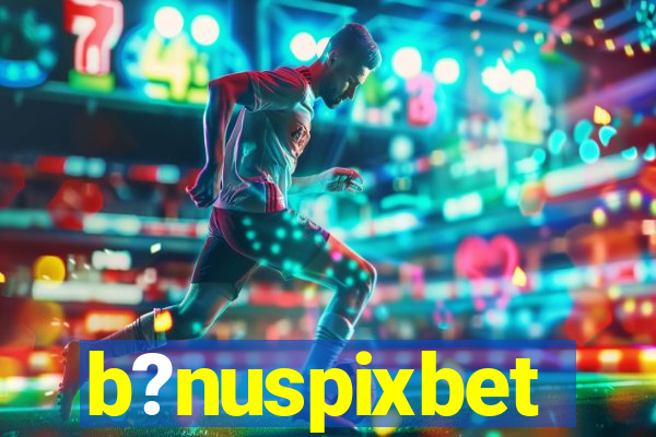 b?nuspixbet