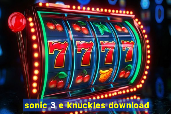 sonic 3 e knuckles download