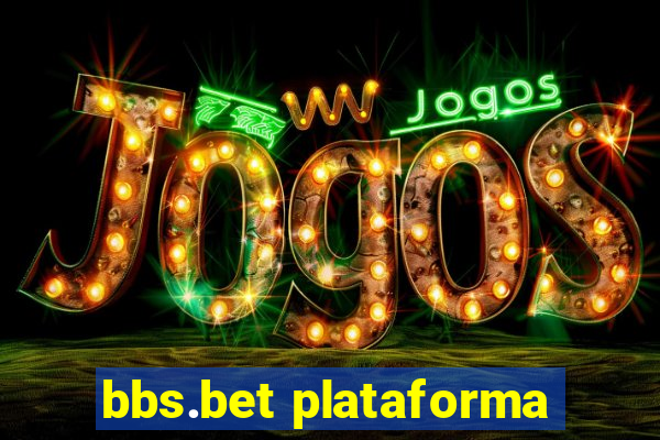 bbs.bet plataforma