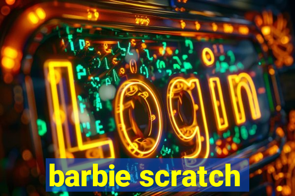 barbie scratch