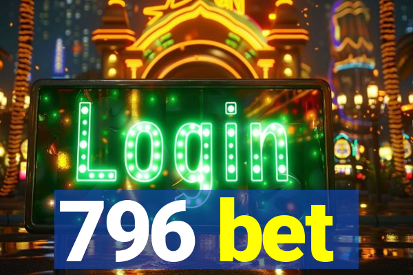 796 bet