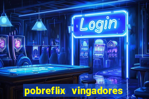 pobreflix vingadores guerra infinita