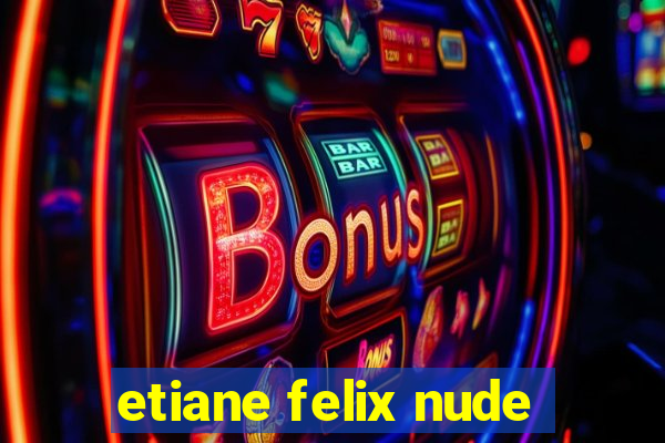 etiane felix nude