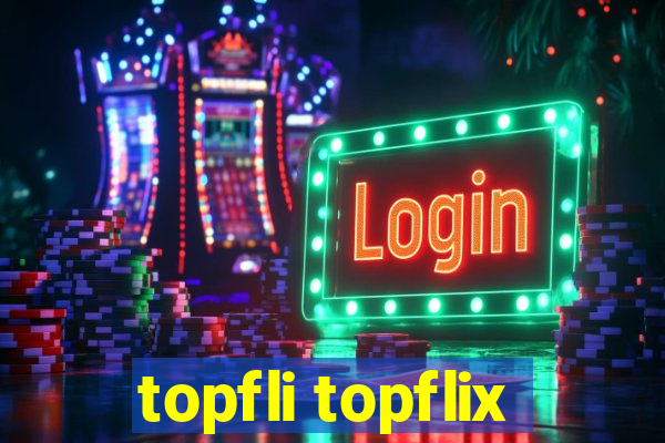 topfli topflix