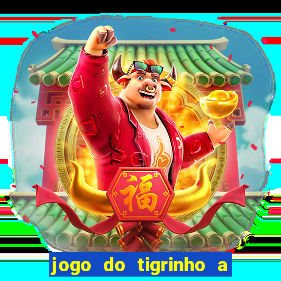 jogo do tigrinho a partir de r$ 1