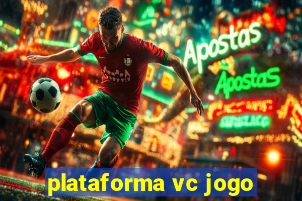 plataforma vc jogo