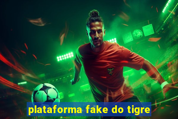 plataforma fake do tigre