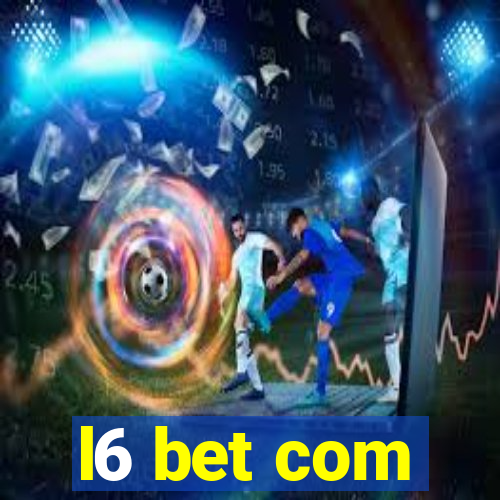 l6 bet com