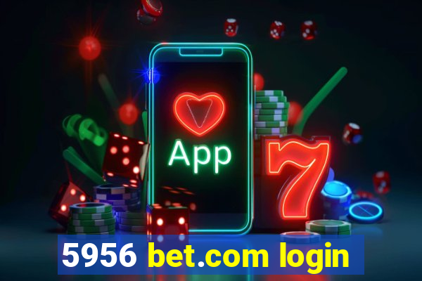 5956 bet.com login