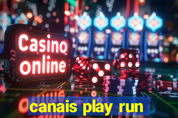 canais play run