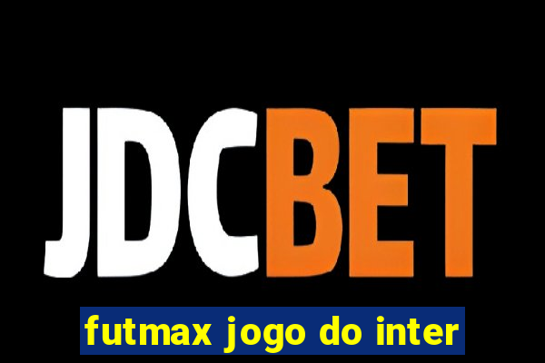 futmax jogo do inter