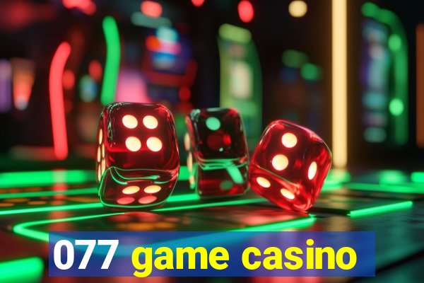 077 game casino