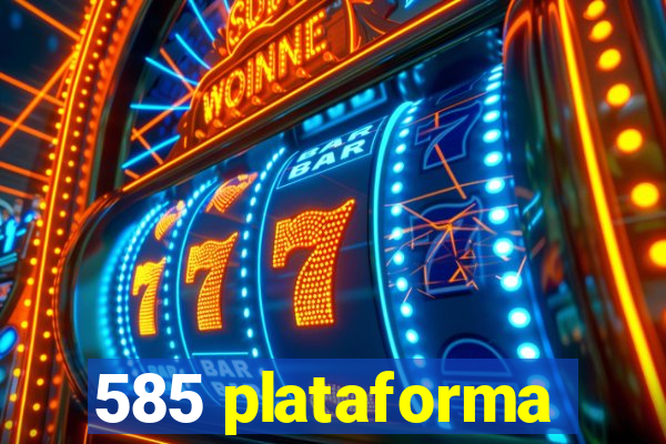 585 plataforma