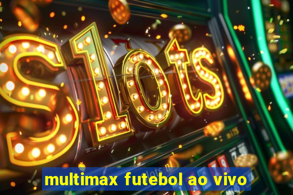 multimax futebol ao vivo