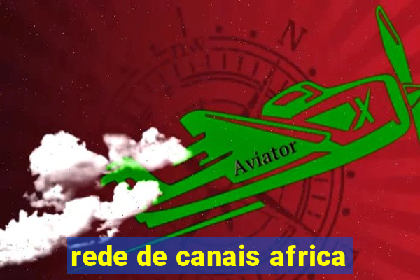 rede de canais africa