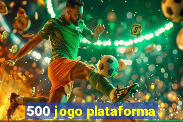 500 jogo plataforma