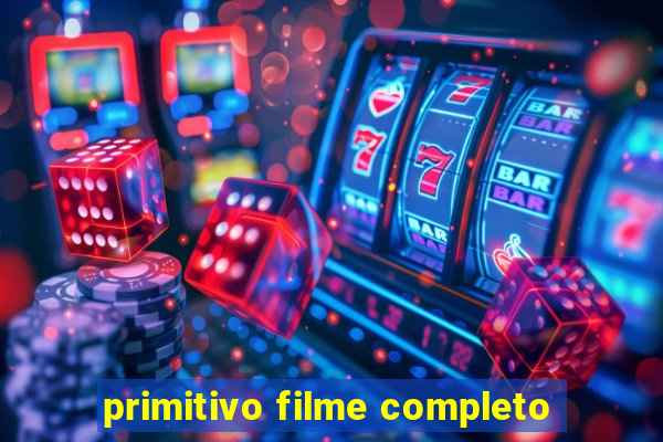 primitivo filme completo