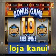 loja kanui