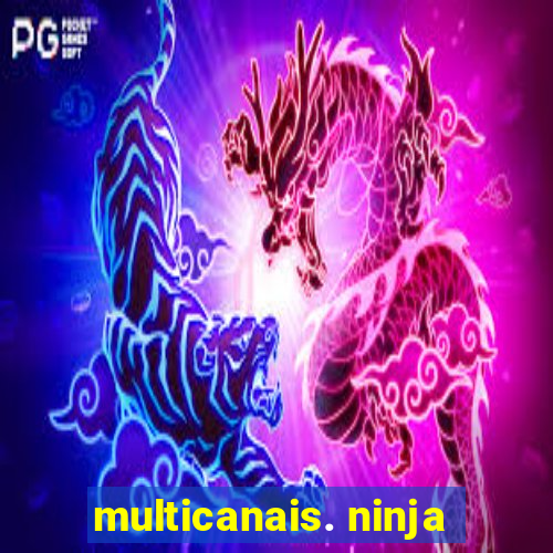 multicanais. ninja