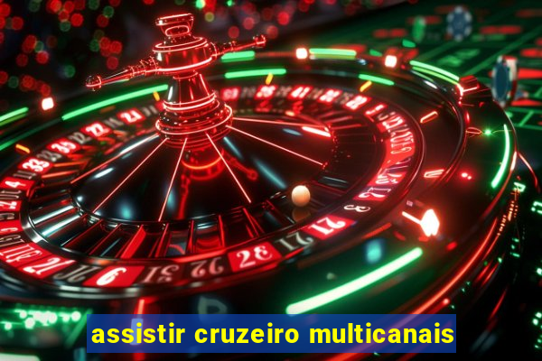 assistir cruzeiro multicanais