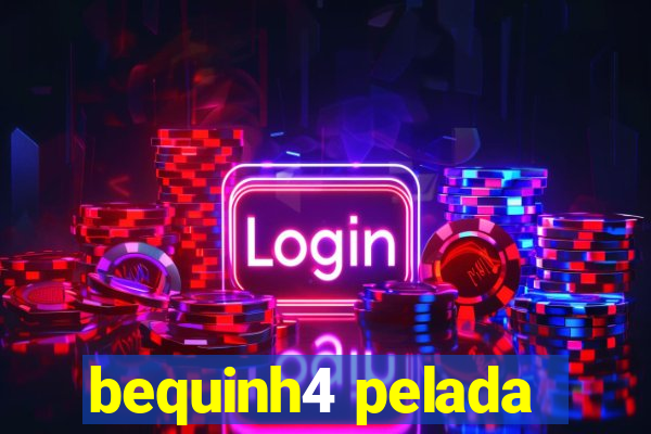 bequinh4 pelada