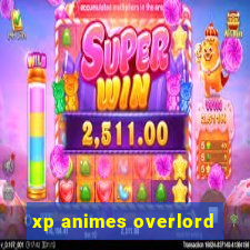 xp animes overlord