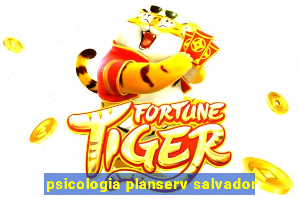 psicologia planserv salvador