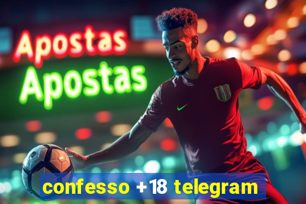 confesso +18 telegram